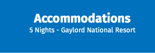 Accommodations 5 Nights - Gaylord National Resort