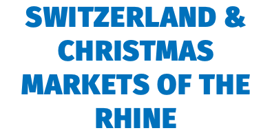 Switzerland & Christmas Markets of the Rhine