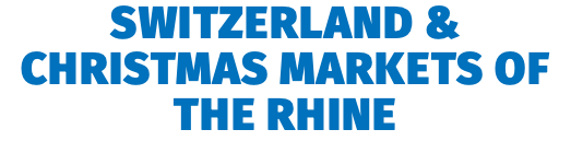 Switzerland & Christmas Markets of the Rhine