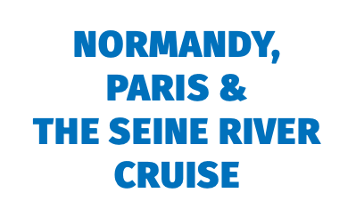 Normandy, Paris &  the Seine River Cruise