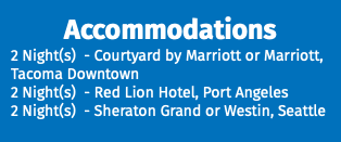 Accommodations 2 Night(s) - Courtyard by Marriott or Marriott, Tacoma Downtown 2 Night(s) - Red Lion Hotel, Port Angeles 2 Night(s) - Sheraton Grand or Westin, Seattle