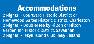 Accommodations 2 Nights - Courtyard Historic District or Homewood Suites Historic District, Charleston 2 Nights - DoubleTree by Hilton or Hilton Garden Inn Historic District, Savannah 2 Nights - Jekyll Island Club, Jekyll Island