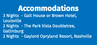 Accommodations 3 Nights - Galt House or Brown Hotel, Louisville 2 Nights - The Park Vista Doubletree, Gatlinburg 2 Nights - Gaylord Opryland Resort, Nashville