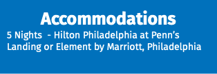 Accommodations 5 Nights - Hilton Philadelphia at Penn’s Landing or Element by Marriott, Philadelphia