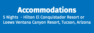 Accommodations 5 Nights - Hilton El Conquistador Resort or Loews Ventana Canyon Resort, Tucson, Arizona