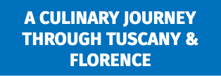 A Culinary Journey Through Tuscany & FLORENCE