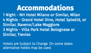 Accommodations 1 Night - NH Hotel Milano or Similar, Milan 4 Nights - Grand Hotel Dino, Hotel Spledid, or Similar, Baveno/Lake Maggiore 3 Nights - Villa Park Hotel Bolognese or Similar, Treviso Hotels are Subject to Change. On some dates alternative hotels may be used.