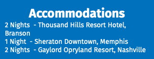 Accommodations 2 Nights - Thousand Hills Resort Hotel, Branson 1 Night - Sheraton Downtown, Memphis 2 Nights - Gaylord Opryland Resort, Nashville