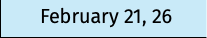 February 21, 26