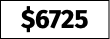 $6725