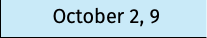 October 2, 9 