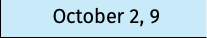October 2, 9 