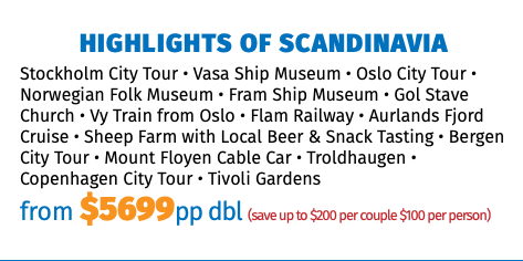 Highlights of Scandinavia Stockholm City Tour • Vasa Ship Museum • Oslo City Tour • Norwegian Folk Museum • Fram Ship Museum • Gol Stave Church • Vy Train from Oslo • Flam Railway • Aurlands Fjord Cruise • Sheep Farm with Local Beer & Snack Tasting • Bergen City Tour • Mount Floyen Cable Car • Troldhaugen • Copenhagen City Tour • Tivoli Gardens from $5699pp dbl (save up to $200 per couple $100 per person)