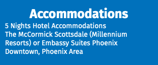 Accommodations 5 Nights Hotel Accommodations The McCormick Scottsdale (Millennium Resorts) or Embassy Suites Phoenix Downtown, Phoenix Area