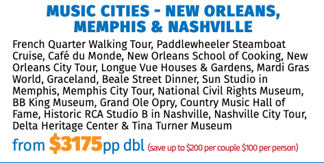 Music Cities - New Orleans, Memphis & Nashville French Quarter Walking Tour, Paddlewheeler Steamboat Cruise, Café du Monde, New Orleans School of Cooking, New Orleans City Tour, Longue Vue Houses & Gardens, Mardi Gras World, Graceland, Beale Street Dinner, Sun Studio in Memphis, Memphis City Tour, National Civil Rights Museum, BB King Museum, Grand Ole Opry, Country Music Hall of Fame, Historic RCA Studio B in Nashville, Nashville City Tour, Delta Heritage Center & Tina Turner Museum from $3175pp dbl (save up to $200 per couple $100 per person)