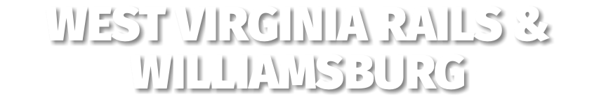 West Virginia Rails & Williamsburg