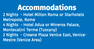 Accommodations 2 Nights - Hotel Milton Roma or Starhotels Metropole, Rome 4 Nights - Hotel Adua or Minerva Palace, Montecatini Terme (Tuscany) 2 Nights - Crowne Plaza Venice East, Venice-Mestre (Venice Area)