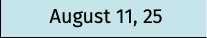 August 11, 25