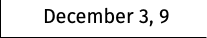 December 3, 9