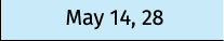 May 14, 28