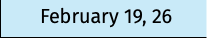 February 19, 26