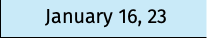 January 16, 23