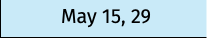 May 15, 29