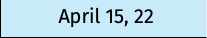 April 15, 22