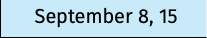 September 8, 15