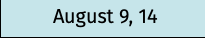 August 9, 14