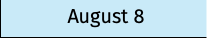 August 8