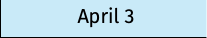 April 3 