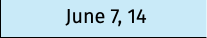 June 7, 14