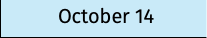 October 14