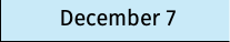 December 7