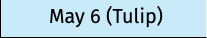 May 6 (Tulip)