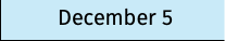 December 5