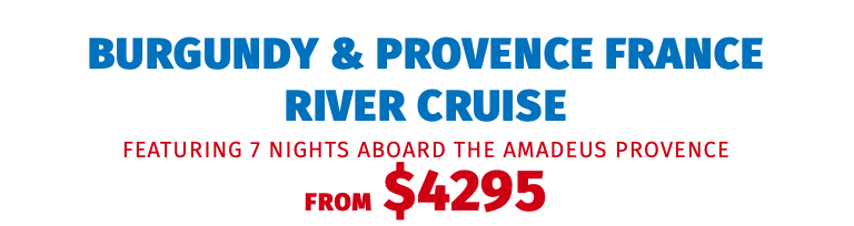 Burgundy & Provence France River Cruise featuring 7 nights aboard the Amadeus Provence FROM $4295