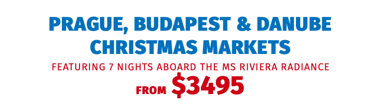 Prague, Budapest & Danube Christmas Markets featuring 7 nights aboard the MS Riviera Radiance FROM $3495