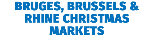 Bruges, Brussels & Rhine Christmas Markets