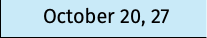 October 20, 27