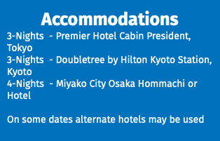 Accommodations 3-Nights - Premier Hotel Cabin President, Tokyo 3-Nights - Doubletree by Hilton Kyoto Station, Kyoto 4-Nights - Miyako City Osaka Hommachi or Hotel On some dates alternate hotels may be used