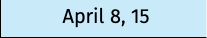 April 8, 15