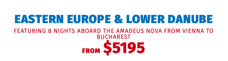 Eastern Europe & Lower Danube featuring 8 Nights aboard the Amadeus Nova from Vienna to Bucharest FROM $5195