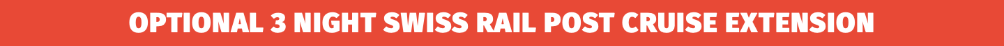 Optional 3 Night Swiss Rail Post Cruise Extension